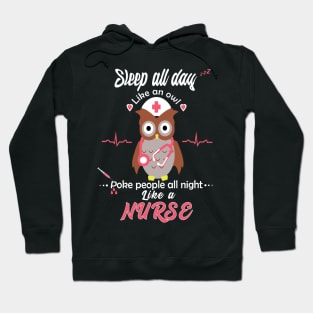 sleep all day like an owl poke people all night like a nurse Hoodie